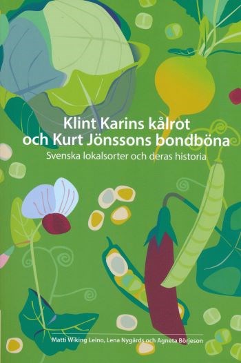 Omslag på boken "Klint Karins kålrot och Kurt Jönssons bondböna". Omslaget är grönt med illustrationer i olika toner av rosa, gult och grönt. Illustrationerna föreställer köksväxter såsom vitkål, kålrot och olika sorters bönor. 