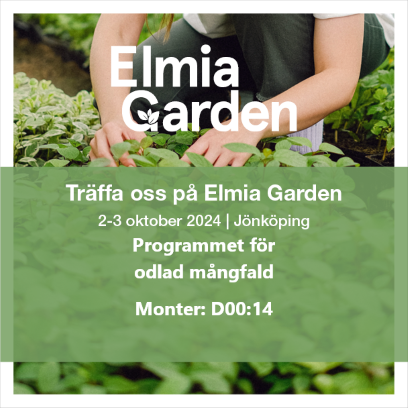 Bilden visar en kvinna som sticker ner händerna bland en massa småplantor. Över bilden ligger en grön bård med texten "Träffa oss på ELMIA Garden. Programmet för odlad mångfald."
